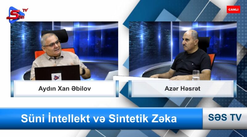 Süni İntellekt və Sintetik Zəka. Səs TV-də. Birinci Veriliş. Aydın Xan Əbilov və Azər Həsrət Süni İntellekt və Sintetik Zəka. Səs TV-də. Birinci Veriliş. Aydın Xan Əbilov və Azər Həsrət